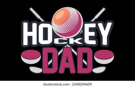 Hockey Dad Day Vector T-shirt Design.