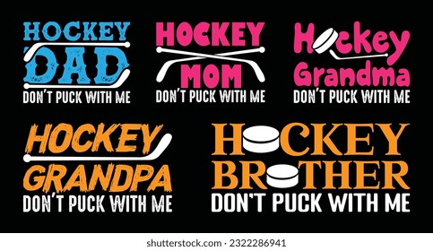 Hockey Dad Don't Puck With Me T shirt Design Bundle, Vector Hockey Family T shirt  design, Hockey shirt  typography T shirt design Collection