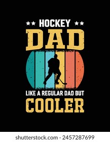 Hockey Dad Like A Regular Dad But Cooler Vintage Design Father's Day T-Shirt Design