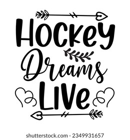 Hockey Dreams Live ,hockey T-shirt design vector Graphic ,hockey t-shirt design SVG