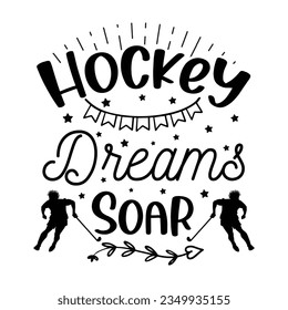 Hockey Dreams Soar ,hockey T-shirt design vector Graphic, hockey t-shirt design SVG