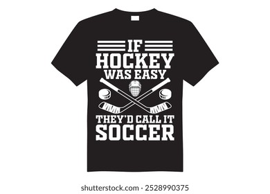 Si el hockey fuera fácil, lo llamarían camiseta de fútbol, Vector de diseño de camiseta de hockey