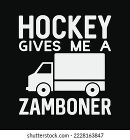 Hockey Gives Me A Zamboner t-shirt design