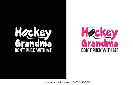 Hockey Grandma Don't Puck with Me, Hockey Quote T shirt design, typography