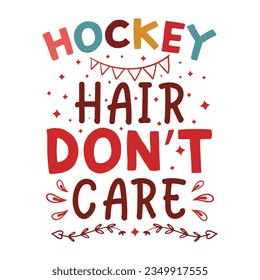 hockey hair don’t care, hockey T-shirt design vector Graphic, hockey t-shirt design SVG svg