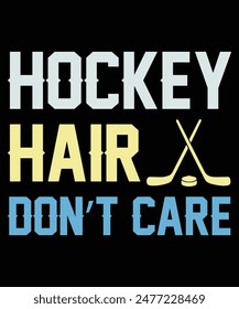 Hockey Hair Don’t Care T-shirt Design, Ice Hockey Shirts