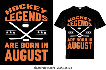 hockey legends are born in august typography,vector, hockey t shirt design
