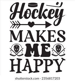 Hockey Makes Me Happy t-shirt design vector file