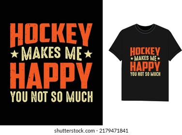 Hockey macht mich glücklich, dass du nicht so viel Eishockey-T-Shirt-Design hast