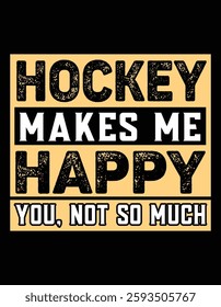 Hockey Makes Me Happy You Not So Much