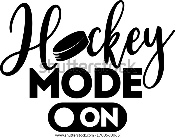 Hockey Mode On Quote Hockey Puck Stock Vector Royalty Free 1780560065