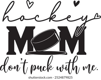 Hockey Mom, Don't Puck with Me, Ice Hockey, Winter Sports Cut File