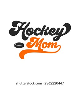 Hockey Mom funny slogan inscription. Vector quotes. Illustration for prints on t-shirts and bags, posters, cards. Isolated on white background. Inspirational phrase.