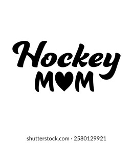 Hockey Mom phrase vector graphics with stylized lettering and a heart accent, symbolizing mothers love and support. For custom apparel, decals, and merchandise celebrating supportive proud moms