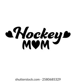 Hockey Mom phrase vector graphics with stylized lettering and a heart accent, symbolizing mothers love and support. For custom apparel, decals, and merchandise celebrating supportive proud moms