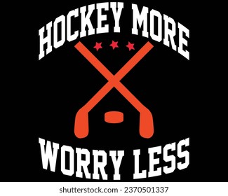 Hockey More Worry Less T-Shirt Design.
