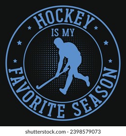 Hockey is my favorite season graphics tshirt design 