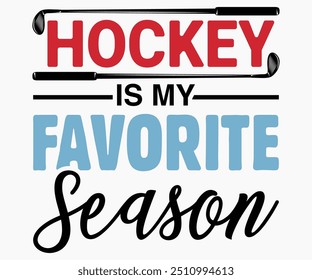 Hockey Is My Favorite Season Svg,Funny Ice Hockey Shirt,Funny Hockey Team Svg,Hockey Sticks Funny Svg,Cut File,Hockey lover Svg,Silhouette,Typography,Commercial Use