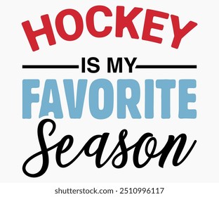 Hockey Is My Favorite Season Svg,Funny Ice Hockey Shirt,Funny Hockey Team Svg,Hockey Sticks Funny Svg,Cut File,Hockey lover Svg,Silhouette,Typography,Commercial Use