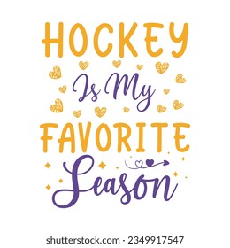 hockey is my favorite season, hockey T-shirt design vector Graphic ,hockey t-shirt design SVG