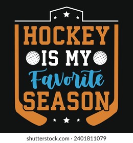 Hockey is my favorite season typography or graphics tshirt design 