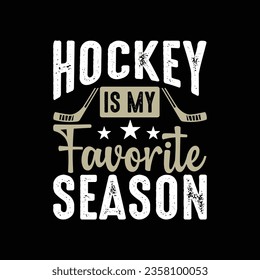 Hockey Is My Favorite Season.Hockey T-Shirt design, Vector graphics, typographic posters, or banner. 