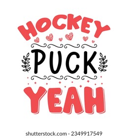 Hockey Puck Yeah ,hockey T-shirt design vector Graphic ,hockey t-shirt design SVG
