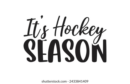 
It’s Hockey Season - Lettering design for greeting banners, Mouse Pads, Prints, Cards and Posters, Mugs, Notebooks, Floor Pillows and T-shirt prints design.