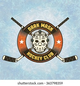 Hockey sign - retro mask shot, crossed sticks, a circular vintage ribbon. Texture of ice on separate layers and easily disabled.Text grouped separately and can be removed.