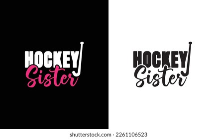 Hockey Sister, Hockey Quote T shirt design, typography