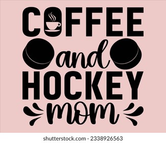 Hockey Svg,Coffee and Hockey Mom design,Hockey Svg Cut Files,hockey stick svg, hockey mom Design,Coffee And Hockey Mom Svg Cut File,Coffee Svg