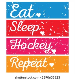 HOCKEY T SHIRT DESIGN, EAT, SLEEP, HOCKEY, REPEAT. TYPOGRAPHIC T SHIRT DESIGN VECTOR GRAPHIC DESIGN