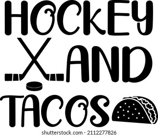 Hockey And Tacos

Trending vector quote on white background for t shirt, mug, stickers etc.
