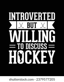 Hockey T-shirt Design Introverted but Willing to discuss hockey