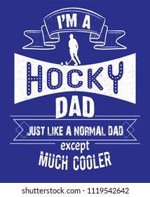 I'm a Hocky Dad Just Like a Normal Dad Except Much Cooler Tshirt Design, Blue, Black, Vector, Design EpS