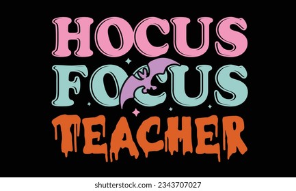 Hocus Focus Teacher Halloween Retro T-Shirt Design