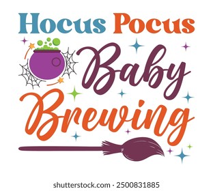 Hocus Pocus baby brewing T-Shirt, Coquette Halloween, Halloween Quotes, Fall Design, Spooky Season, Pumpkin T-shirt, October T-shirt, Funny Halloween Shirts, Cut File For Cricut And Silhouette