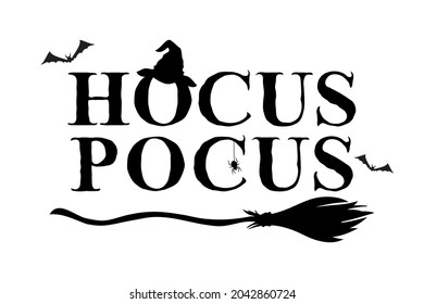 Hocus Pocus black lettering on white. Halloween holiday decor, banner, card, poster, sticker, invitation, announcement. Text, spider, witch's broom, hat and bats isolated.