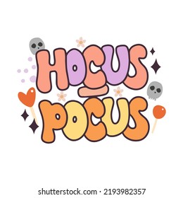 Hocus pocus. Halloween hippie print. Cute trendy retro lettering. Halloween print on a T-shirt. Halloween phrase