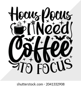 Hocus Pocus I Need Coffee To Focus Printable Vector Illustration