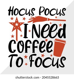 Hocus Pocus I Need Coffee To Focus, Halloween Quote Printable Vector Illustration