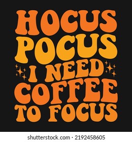 Hocus Pocus I need a coffee to focus Retro Wavy T-shirt