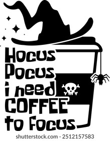 hocus pocus i need coffee to focus halloween black graphic design