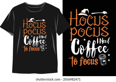 Hocus pocus I need Coffee to focus-Halloween T-Shirt Design. Halloween Vector Graphic. Halloween T-Shirt illustration.