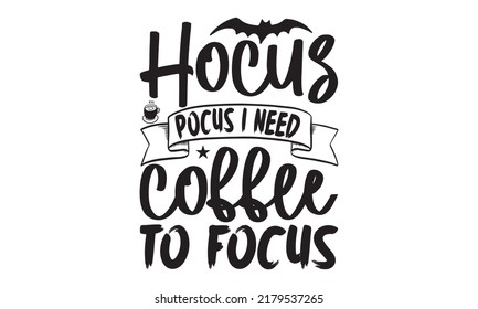 Hocus Pocus Need Coffee Focushalloween Svg Stock Vector (Royalty Free ...