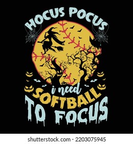 Hocus Pocus I Need Softball To Focus T Shirt, Halloween Softball Illustration Shirt, Halloween Witch Shirt Print Template