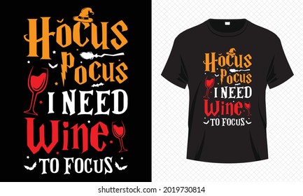 Hocus Pocus I Need Wine to Focus - Cute Halloween T-shirt Design Vector. Good for Clothes, Greeting Card, Poster, and Mug Design.