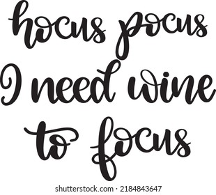 Hocus Pocus I Need Wine To Focus 
