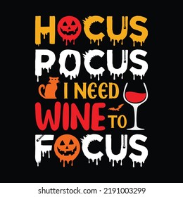 Hocus pocus, I need Wine to focus - Halloween quotes t shirt design, vector graphic