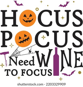 Hocus pocus I need wine to focus- Halloween funny quotes Decorate with wine bottles, bats, and stars